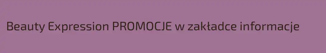 Beauty Expression PROMOCJE w zakładce informacje